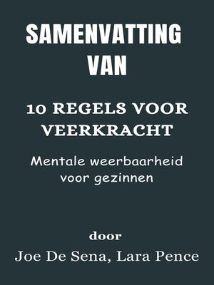 cover image of Samenvatting Van 10 regels voor veerkracht Mentale weerbaarheid voor gezinnen door Joe De Sena, Lara Pence